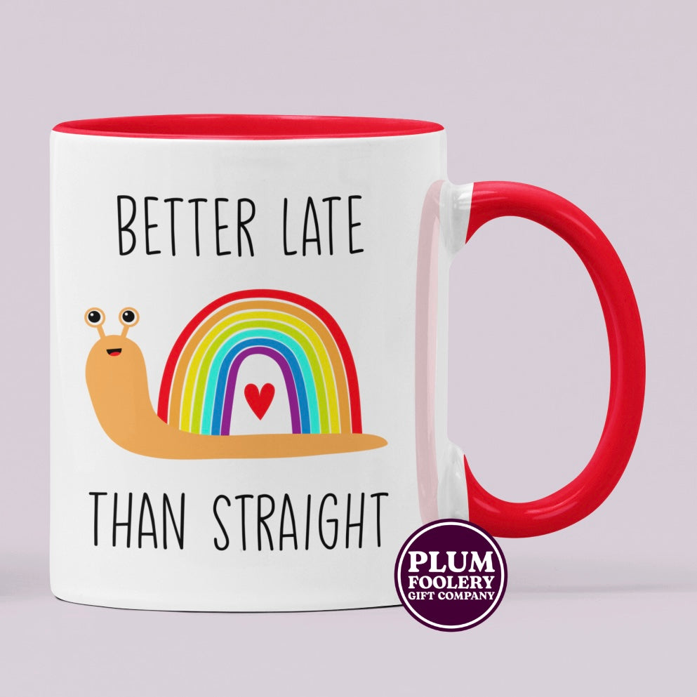 Better Late than Straight Mug