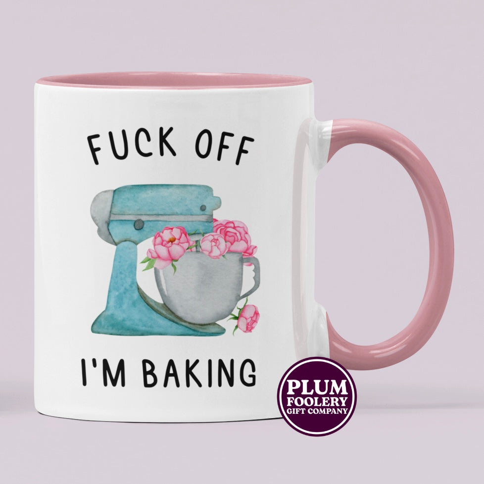 Fuck off I’m Baking Mug