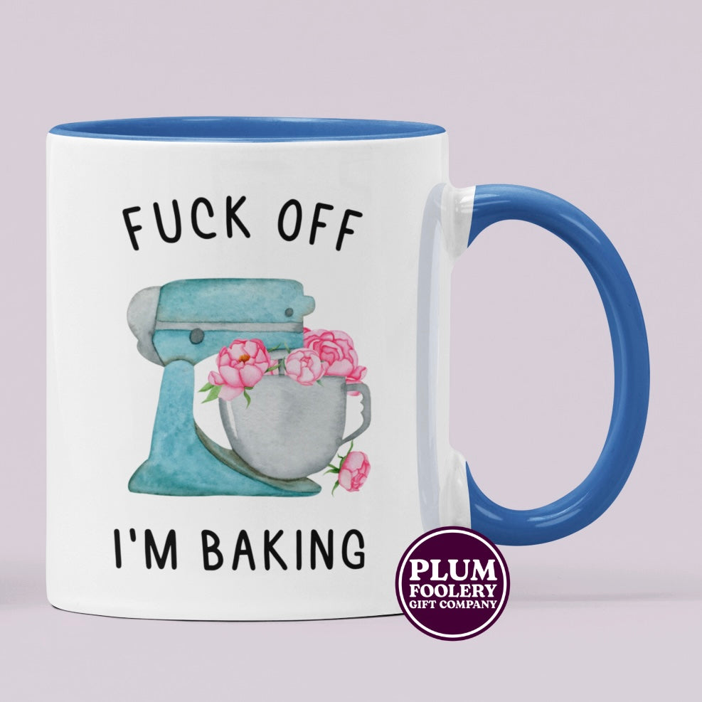 Fuck off I’m Baking Mug