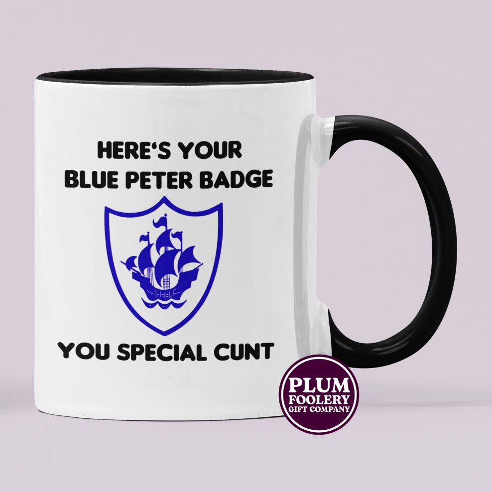 Here’s Your Blue Peter Badge you Special Cunt Mug