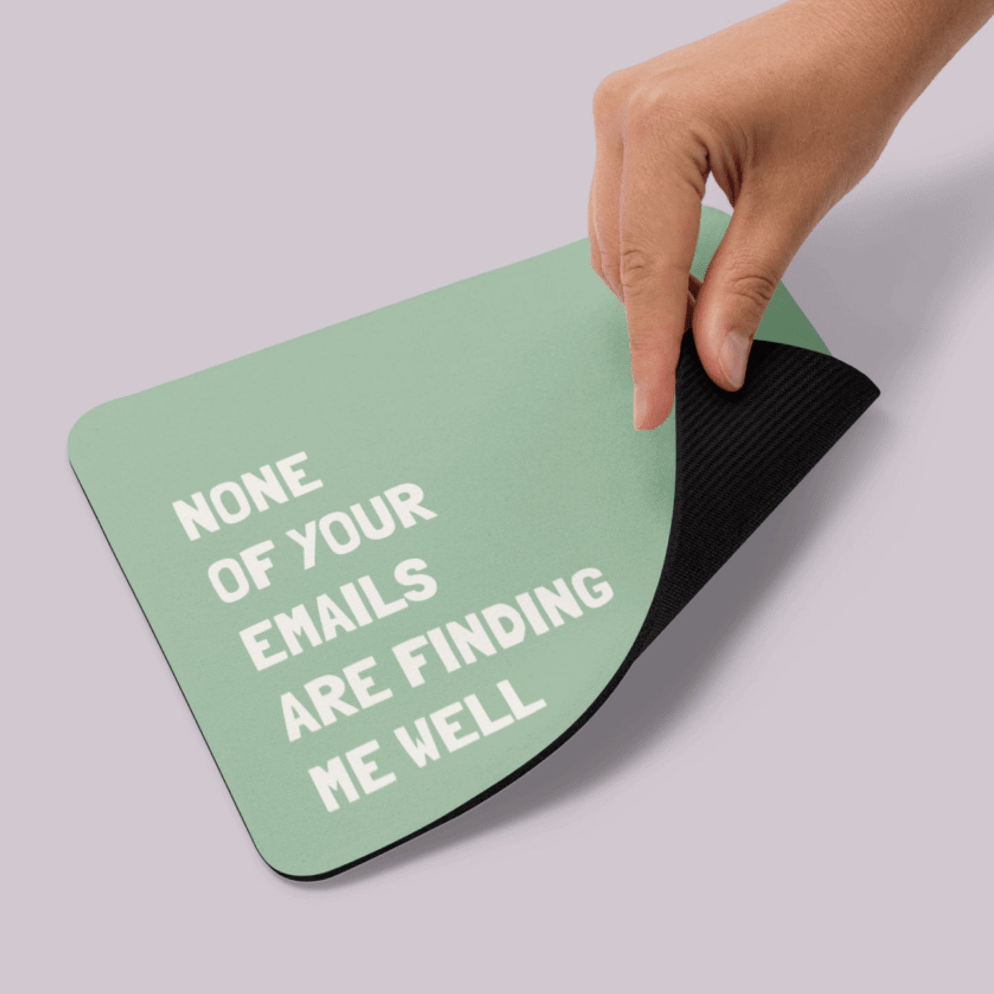 None of Your Emails are Finding me Well Mousepad Green or Blue