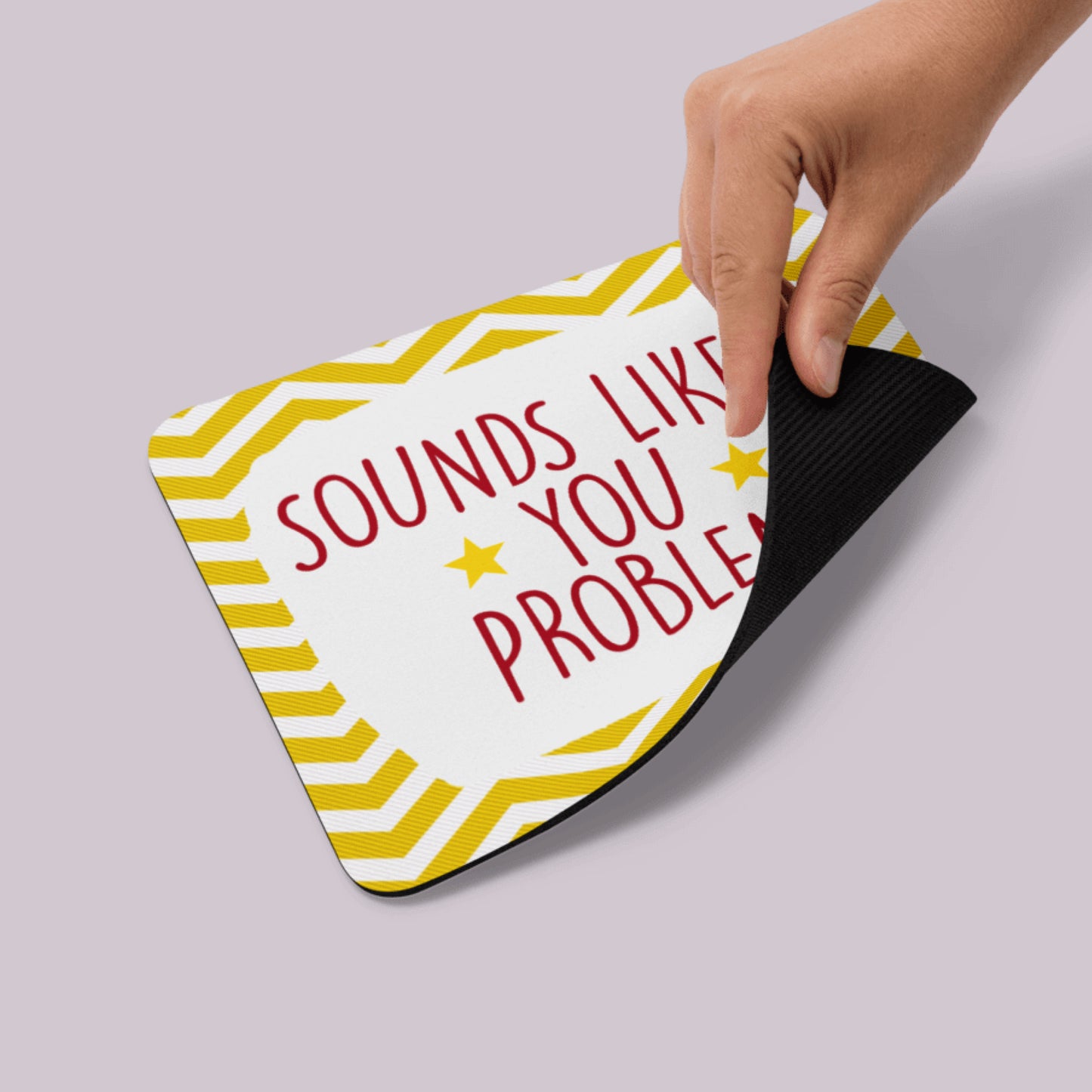 Sounds Like a You Problem Mousepad