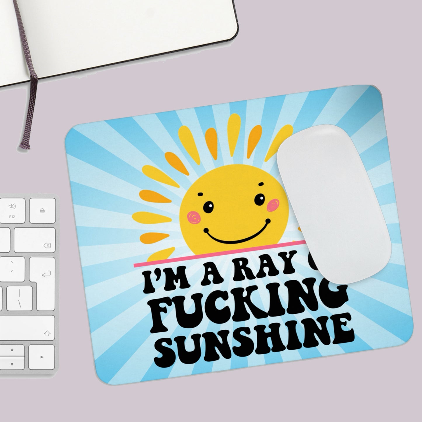 I’m a Ray of Fucking Sunshine Mousepad