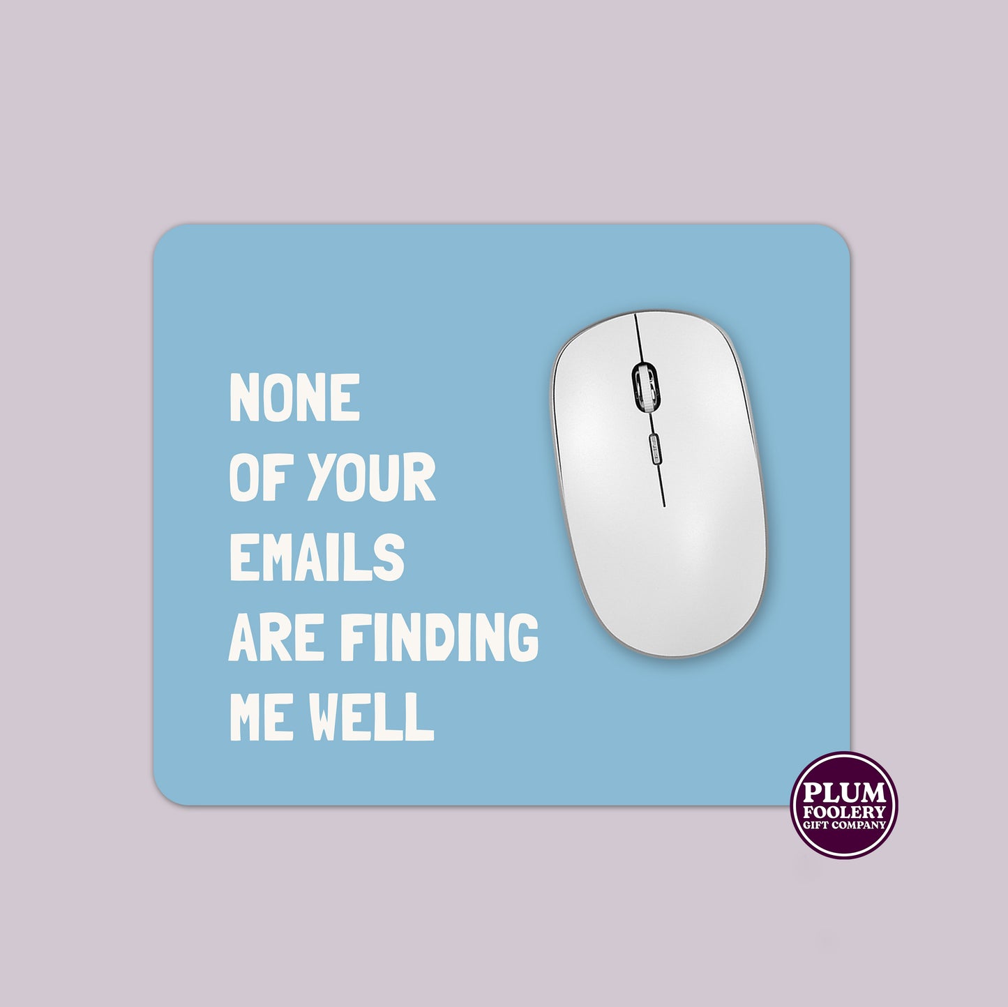 None of Your Emails are Finding me Well Mousepad Green or Blue