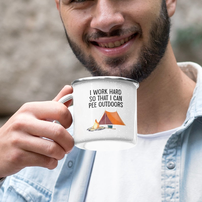 I Work Hard So That I Can Pee Outdoors Enamel Mug