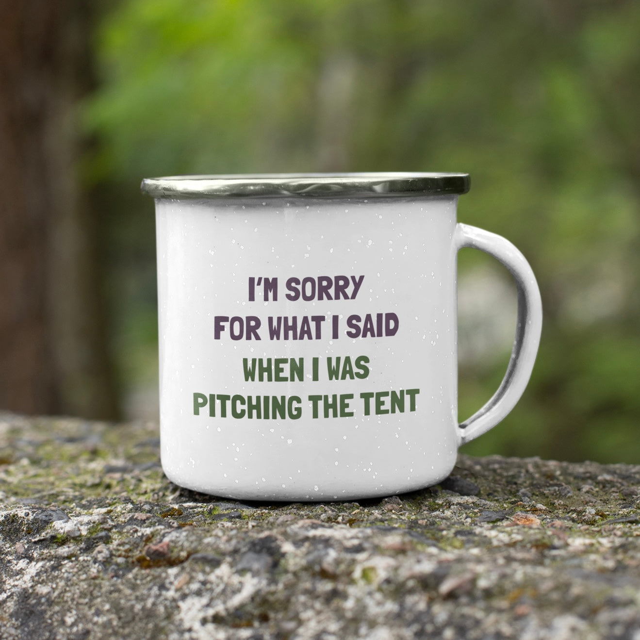 I’m Sorry for What I Said When I Was Pitching The Tent Enamel Mug