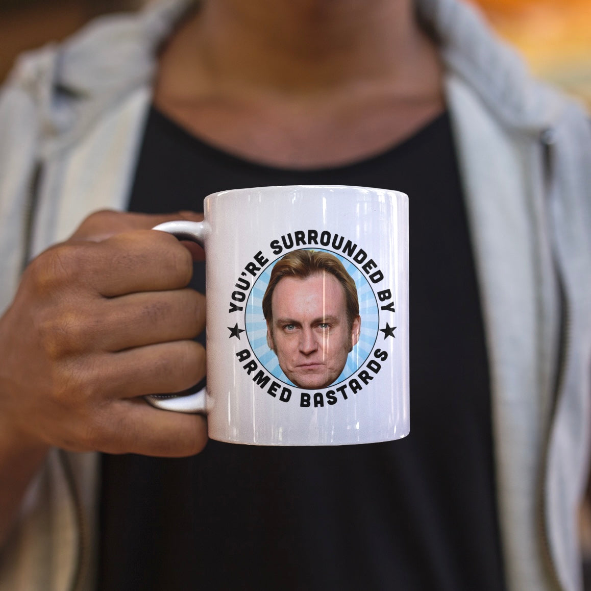 You’re Surrounded by Armed Bastards - Life on Mars Mug - Gene Hunt