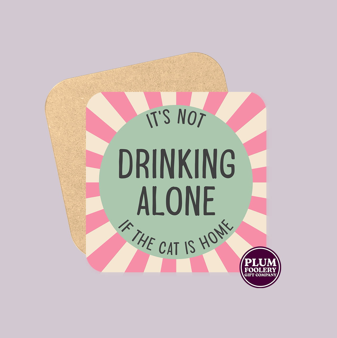 It’s not Drinking Alone if the Cat is Home Coaster
