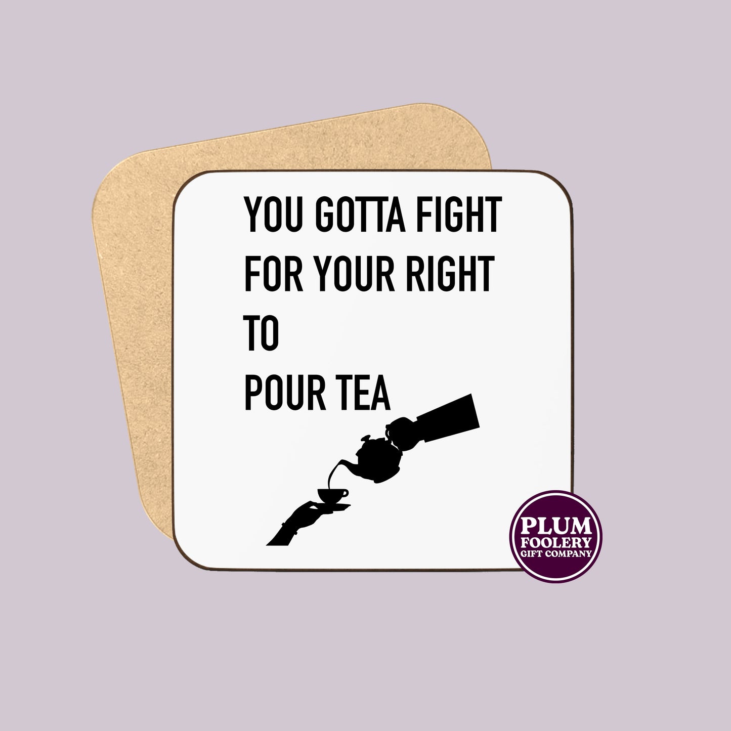 You gotta fight for your right to pour tea coaster
