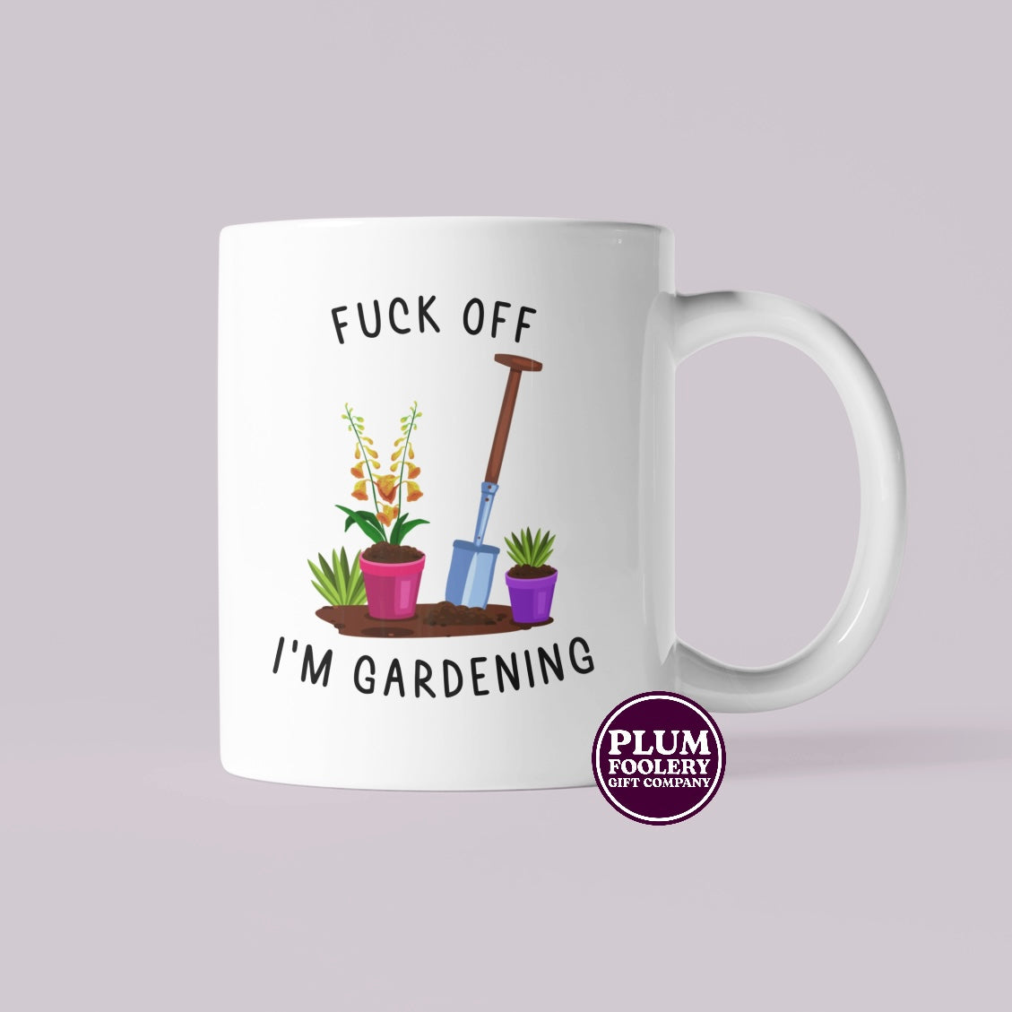 Fuck Off I’m Gardening Mug