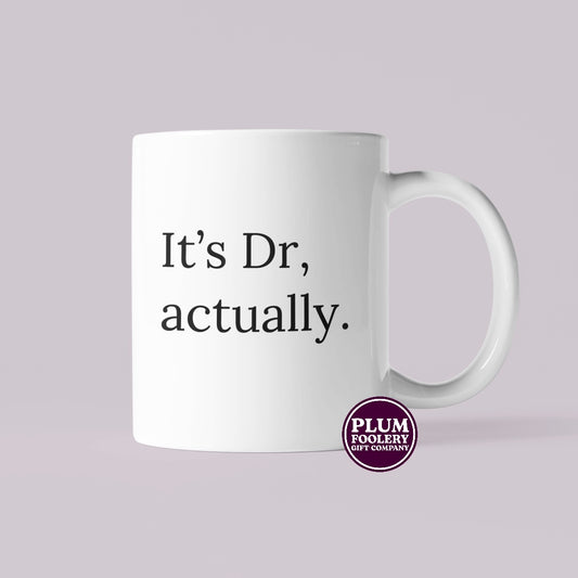It’s Dr, actually Mug