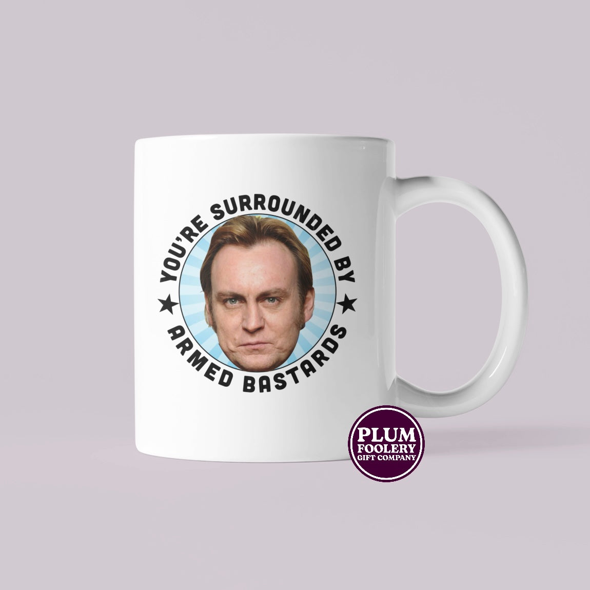 You’re Surrounded by Armed Bastards - Life on Mars Mug - Gene Hunt
