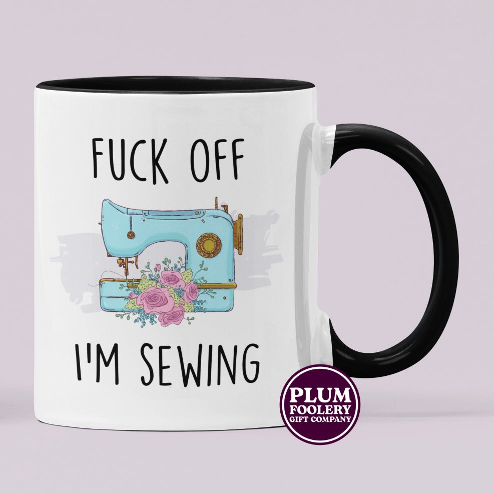 Fuck Off I’m Sewing Mug