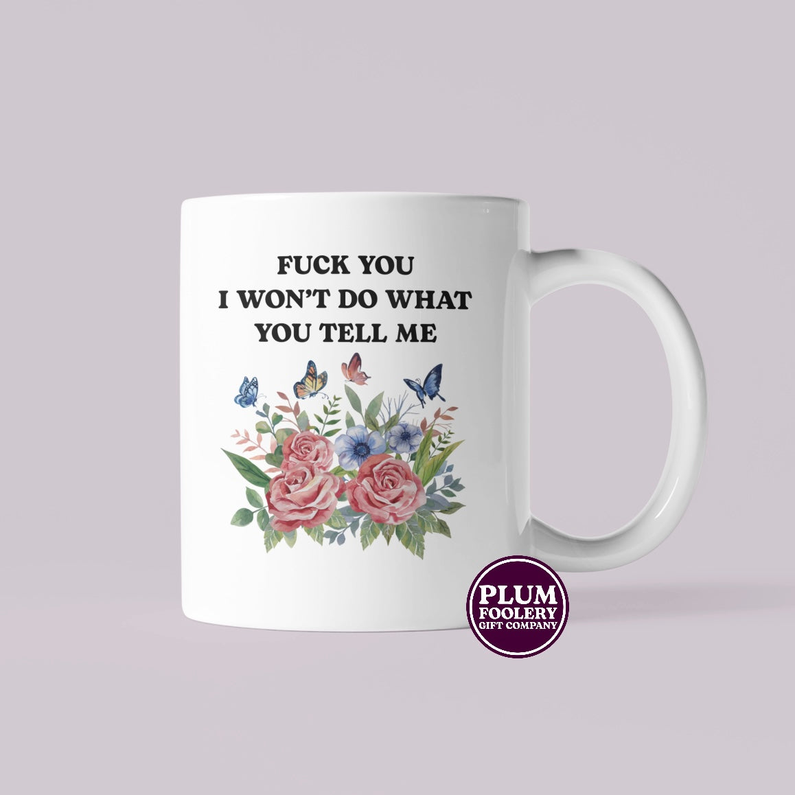 Fuck You I Won’t Do What You Tell Me Mug