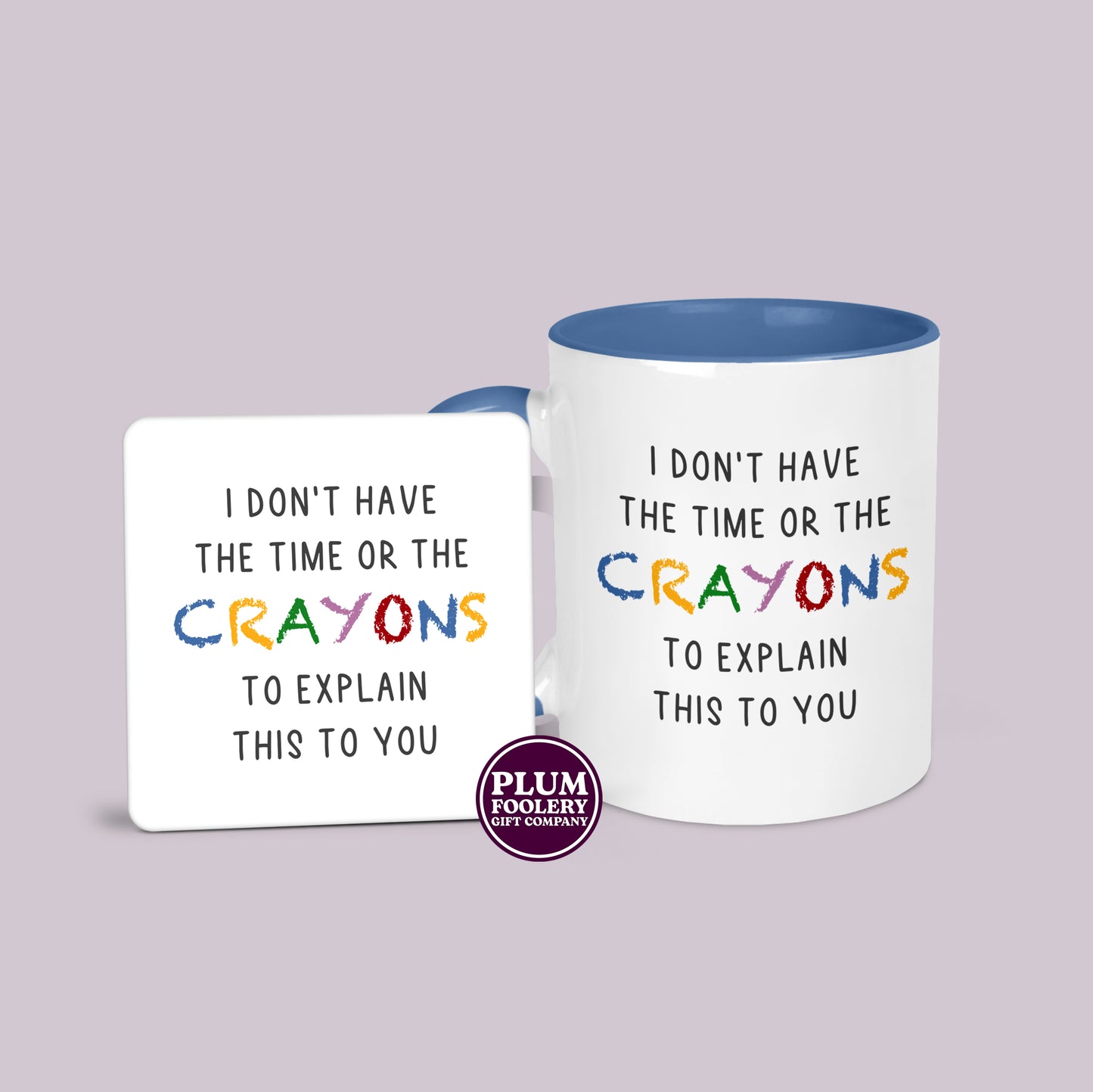 I Don’t Have the Time or The Crayons to Explain this Mug