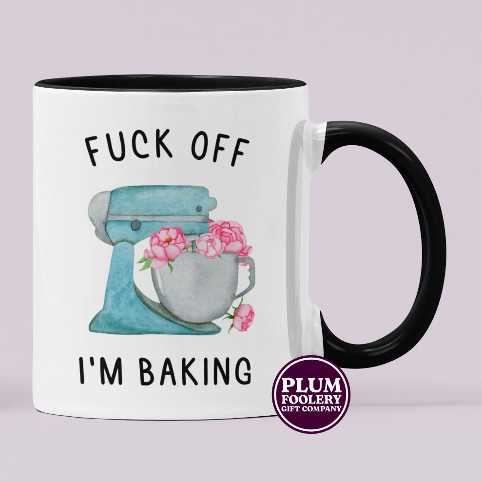 Fuck off I’m Baking Mug