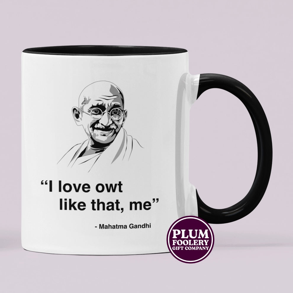 I Love Owt Like That, Me - Mahatma Gandhi Mug