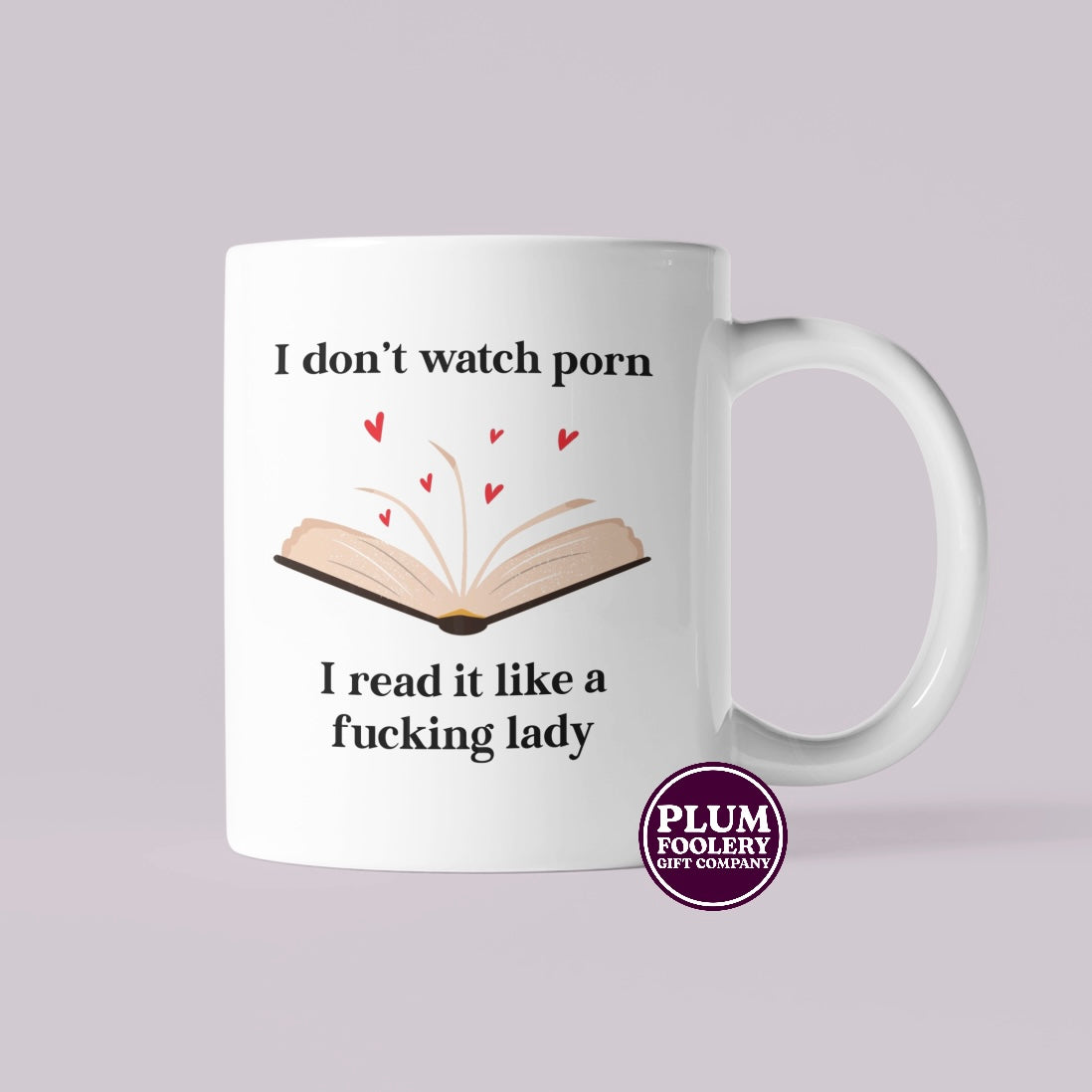 I Don’t Watch Porn, I Read it Like a Fucking Lady - Smut Mug